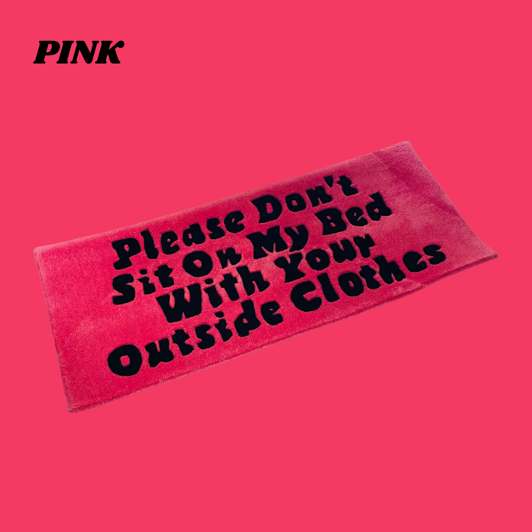 Please Don't Sit On My Bed With Your Outside Clothes Hand-Tufted Rug , Pink Variant